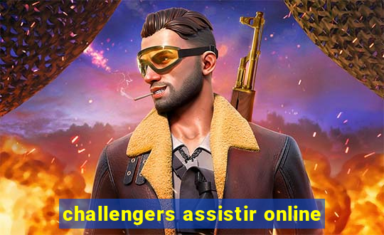 challengers assistir online